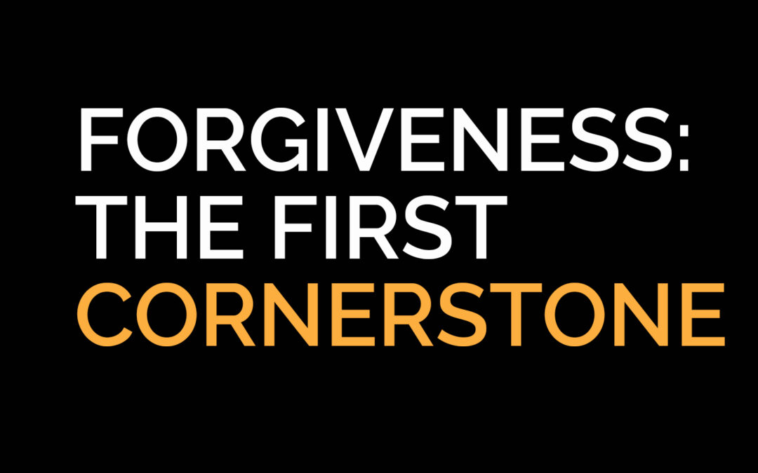 Forgiveness: The First Cornerstone
